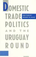 Domestic Trade Politics and the Uruguay Round cover