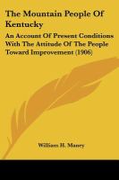 The Mountain People Of Kentucky An Account of Present Conditions With the Attitude of the People Toward Improvement cover