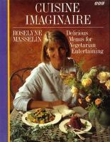 Cuisine Imaginaire Delicious Menus for Vegetarian Entertaining cover