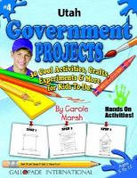 Utah Government Projects 30 Cool, Activities, Crafts, Experiments & More for Kids to Do to Learn About Your State cover