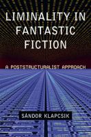 Liminality in Fantastic Fiction : A Poststructuralist Approach cover
