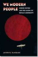 We Modern People : Science Fiction and the Making of Russian Modernity cover