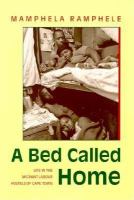 A Bed Called Home Life in the Migrant Labour Hostels of Cape Town cover