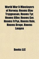 World War II Minelayers of Norway : Hnoms Olav Tryggvason, Hnoms Tyr, Hnoms Uller, Hnoms Gor, Hnoms Frøya, Hnoms Vale, Hnoms Brage, Hnoms Laugen cover