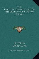 The Life of St Teresa of Jesus of the Order of Our Lady of Carmel cover