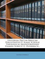 Historiam Precum Biblicam Perlustratur et Almae Scholae Theologicae Argentoratensis Examini Subiicit G. Duerrbach... cover