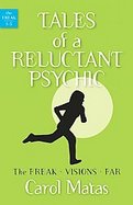Tales of a Reluctant Psychic The Freak, Visions, and Far cover