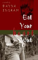 Eat Your Heart Out : A Novella cover