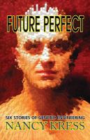 Future Perfect : Six Stories of Genetic Engineering cover