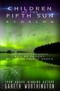 Children of the Fifth Sun : Echelon cover