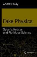 Fake Physics: Spoofs, Hoaxes and Fictitious Science cover