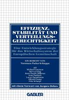 Effizienz, Stabilität und Verteilungsgerechtigkeit : Eine Entwicklungsstrategie Für das Wirtschaftssystem der Europäischen Gemeinschaft cover