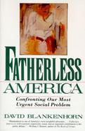 Fatherless America Confronting Our Most Urgent Social Problem cover