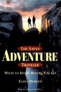 The Savvy Adventure Traveler: What to Know Before You Go cover