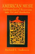 American Muse Anthropological Excursions into Art and Aesthetics cover