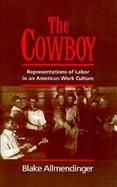 The Cowboy Representations of Labor in an American Work Culture cover