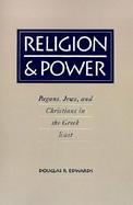 Religion & Power Pagans, Jews, and Christians in the Greek East cover
