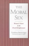 The Moral Sex Woman's Nature in the French Enlightenment cover