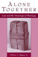 Alone Together Law and the Meanings of Marriage cover