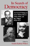 In Search of Democracy The Naacp Writings of James Weldon Johnson, Walter White, and Roy Wilk Ins (1920-1977 cover