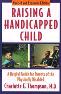 Raising a Handicapped Child: A Helpful Guide for Parents of the Physically Disabled cover