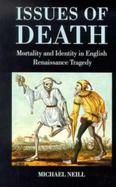 Issues of Death Mortality and Identity in English Renaissance Tragedy cover