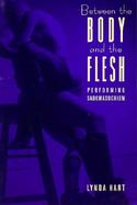 Between the Body and the Flesh Performing Sadomasochism cover