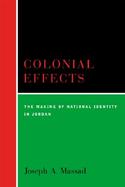 Colonial Effects The Making of National Identity in Jordan cover