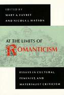 At the Limits of Romanticism Essays in Cultural, Feminist, and Materialist Criticism cover