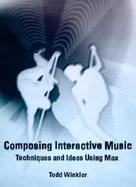 Composing Interactive Music Techniques and Ideas Using Max cover