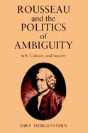 Rousseau and the Politics of Ambiguity: Self, Culture and Society cover