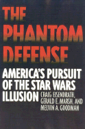 The Phantom Defense America's Pursuit of the Star Wars Illusion cover