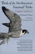 Birds of the Northwestern National Parks A Birder's Perspective cover