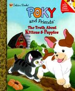 Poky Little Puppy: The Truth about Kittens and Puppies cover