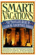 Smart Vacations: The Traveler's Guide to Learning Adventures Abroad cover