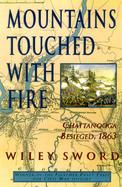 Mountains Touched With Fire Chattanooga Besieged, 1863 cover
