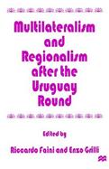 Multilateralism and Regionalism After the Uruguay Round cover