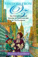 Visitors from Oz: The Wild Adventures of Dorothy, the Scarecrow, and the Tin Woodman in the United States cover