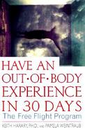 Have an Out-Of-Body Experience in 30 Days The Free Flight Program cover