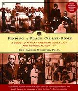 Finding a Place Called Home: A Guide to African-American Genealogy and Historical Identity, Revised and Expanded cover