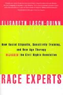 Race Experts How Racial Etiquette, Sensitivity Training, and New Age Therapy Hijacked the Civil Rights Revolution cover