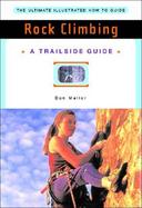 Rock Climbing A Trailside Guide cover