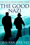 The Good Nazi The Life and Lies of Albert Speer cover