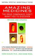 Amazing Medicines the Drug Companies Don't Want You to Discover cover