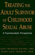 Treating the Adult Survivor of Childhood Sexual Abuse A Psychoanalytic Perspective cover