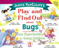 Janice Vancleave's Play and Find Out About Bugs Easy Experiments for Young Children cover