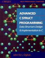 Advanced C Struct Programming: Data Structure Design and Implementation in C cover