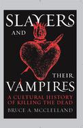 Slayers And Their Vampires A Cultural History of Killing the Dead cover