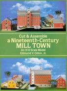 Cut and Assemble a Nineteenth Century Mill Town: And H-O Scale Model cover