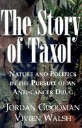The Story of Taxol Nature and Politics in the Pursuit of an Anti Cancer Drug cover